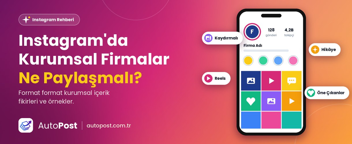Instagram'da Kurumsal Firmalar Ne Paylaşmalı?
