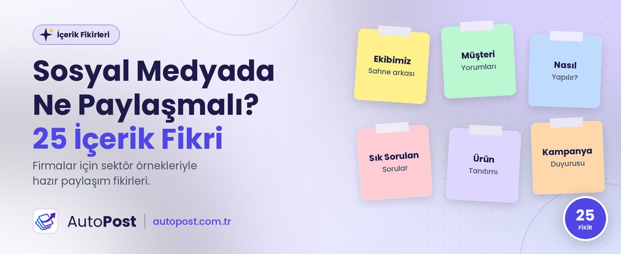 Sosyal Medyada Ne Paylaşacağımı Bilmiyorum: Firmalar İçin 25 İçerik Fikri